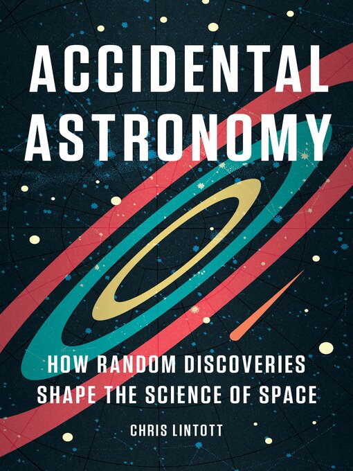 Title details for Accidental Astronomy by Chris Lintott - Available